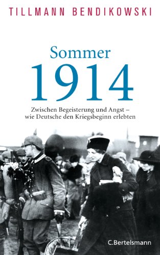 9783570101223: Sommer 1914: Zwischen Begeisterung und Angst - wie Deutsche den Kriegsbeginn erlebten