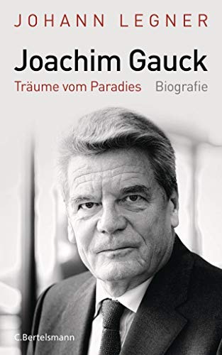 Joachim Gauck Träume vom Paradies - Biografie