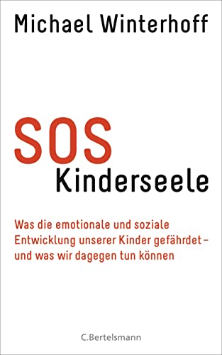 Beispielbild fr SOS Kinderseele: Was die emotionale und soziale Entwicklung unserer Kinder gefhrdet - - und was wir dagegen tun knnen zum Verkauf von medimops