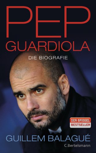 Pep Guardiola - Die Biografie - Guillem Balagué