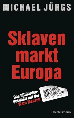 9783570101872: Sklavenmarkt Europa: Das Milliardengeschft mir der Ware Mensch