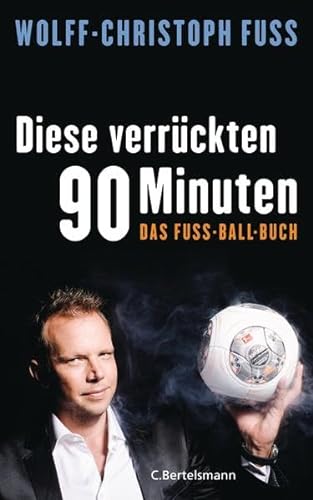 Imagen de archivo de Diese verrckten 90 Minuten: Das Fuss-Ball-Buch a la venta por medimops