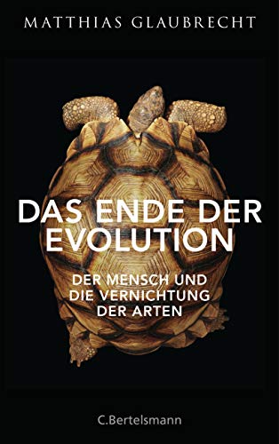 Stock image for Das Ende der Evolution: Der Mensch und die Vernichtung der Arten for sale by medimops