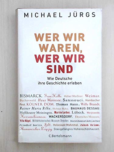 Wer wir waren, wer wir sind : wie Deutsche ihre Geschichte erleben. - Jürgs, Michael