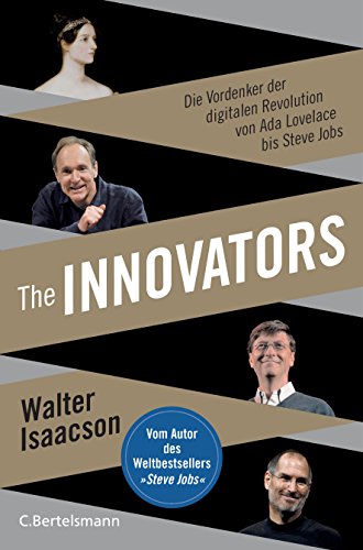 9783570102770: The Innovators: Die Vordenker der digitalen Revolution von Ada Lovelace bis Steve Jobs - Vom Autor des Weltbestsellers Steve Jobs