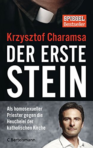 Stock image for Der erste Stein: Als homosexueller Priester gegen die Heuchelei der katholischen Kirche for sale by medimops