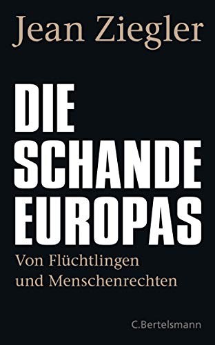 9783570104231: Die Schande Europas: Von Flchtlingen und Menschenrechten