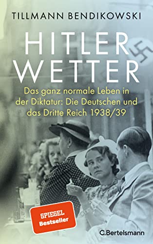9783570104422: Hitlerwetter: Das ganz normale Leben in der Diktatur: Die Deutschen und das Dritte Reich 1938/39