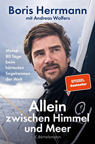 Stock image for Allein zwischen Himmel und Meer: Meine 80 Tage beim härtesten Segelrennen der Welt - Boris Herrmann erstmals ausführlich über seine Teilnahme an der Vend e Globe. Mit zahlreichen Bildern for sale by ThriftBooks-Dallas