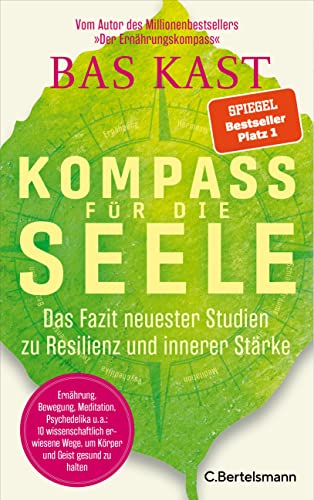 Stock image for Kompass fr die Seele: Das Fazit neuester Studien zu Resilienz und innerer Strke - Ernhrung, Bewegung, Meditation, Psychedelika u.v.a.: 10 . Wege, um Krper und Geist gesund zu halten for sale by medimops