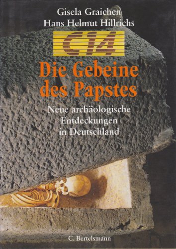 Stock image for C 14 - Die Gebeine des Papstes. Neue archologische Entdeckungen in Deutschland for sale by Bockumer Antiquariat Gossens Heldens GbR