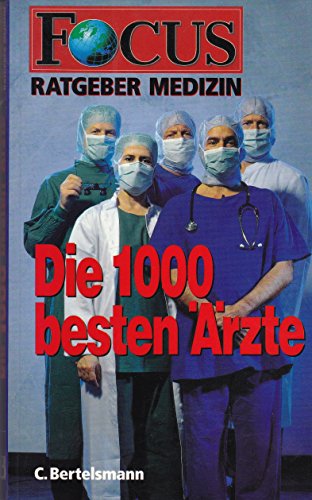 Die 1000 besten Ärzte. Focus-Ratgeber Medizin. - Hömberg, Erentraud [Redaktion]