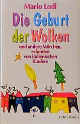 Die Geburt der Wolken und andere Märchen, erfunden von italienischen Kindern. Aus dem Italienisch...