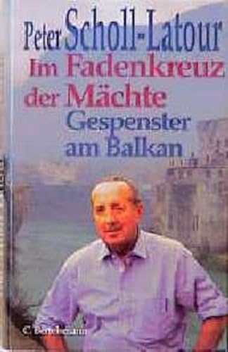 Im Fadenkreuz der Machte: Gespenster am Balkan (German Edition) - Scholl-Latour, Peter