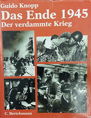 Das Ende 1945: Der Verdammte Krieg (German Edition) (9783570121535) by Knopp, Guido