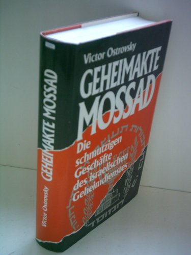 Geheimakte Mossad. Die schmutzigen Geschäfte des israelischen Geheimdienstes - Victor Ostrovsky