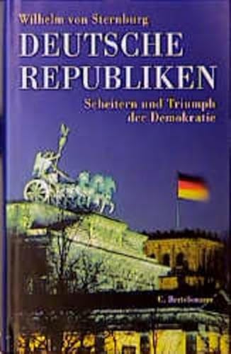 9783570122662: Deutsche Republiken: Scheitern und Triumph der Demokratie