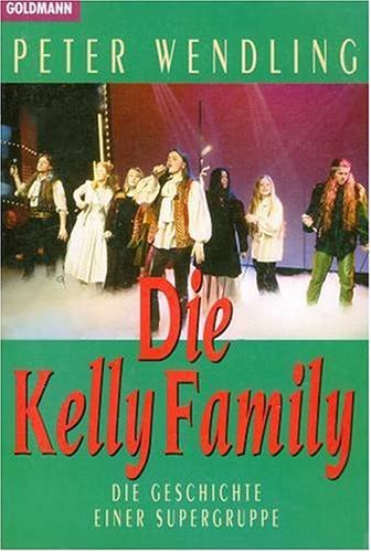 Stock image for Die Kelly Family. Die Geschichte einer Supergruppe for sale by medimops