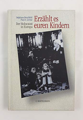 9783570125311: Erzhlt es euren Kindern. Der Holocaust in Europa. ( Ab 12 J.).