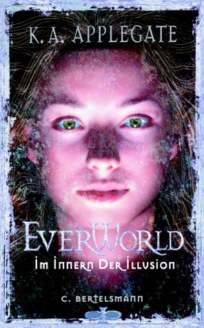 Im Innern der Illusion. =EverWorld, Bd. 9. (Jugend-Fantasy-Roman). Dt. v. C. Arndt.