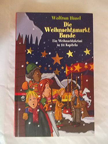 Die Weihnachtsmarkt-Bande : ein Weihnachtskrimi in 24 Kapiteln. - Hänel, Wolfram