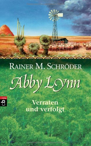 Abby Lynn - Verraten und verfolgt - Rainer M. Schröder