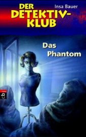 Der Detektiv-Klub: Das Phantom. - Insa Bauer