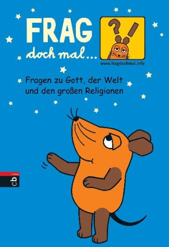 Frag doch mal . die Maus - Fragen zu Gott, der Welt und den großen Religionen - Roland Rosenstock