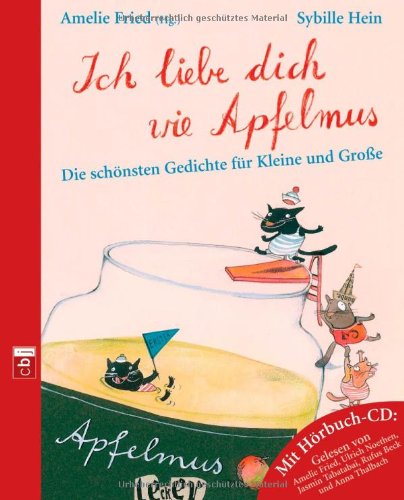 9783570131411: Ich liebe dich wie Apfelmus. Mit CD: Die schnsten Gedichte fr Kleine und Groe