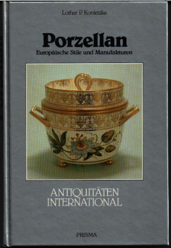 Beispielbild fr Porzellan : europ. Stile u. Manufakturen. Antiquitten international zum Verkauf von Antiquariat Harry Nimmergut