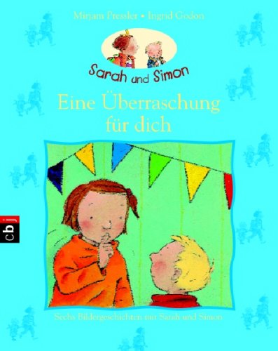 Eine Ãœberraschung fÃ¼r dich. Sechs Bildergeschichten mit Sarah & Simon (9783570132289) by Mirjam Pressler