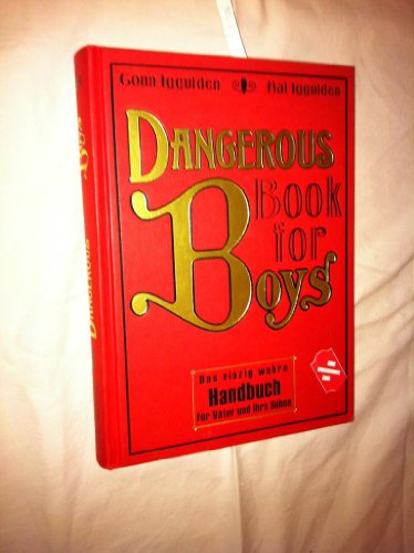 Beispielbild fr [The Dangerous Book for Boys] [Iggulden, Conn] [June, 2006] Das einzig wahre Handbuch fr Vter und ihre Shne zum Verkauf von Ostmark-Antiquariat Franz Maier