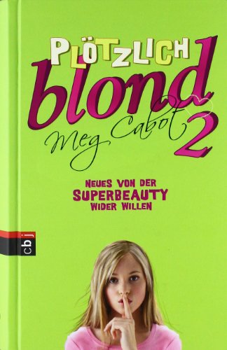 Plötzlich blond; Teil: 2., Neues von der Superbeauty wider Willen. aus dem Amerikan. von Bettina Spangler - Spangler, Bettina (Übers.) und Meg Cabot