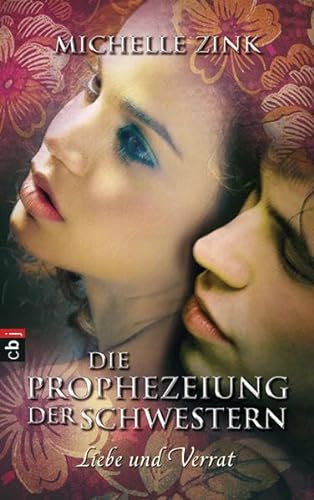 Die Prophezeiung der Schwestern - Liebe und Verrat (9783570137222) by Michelle Zink