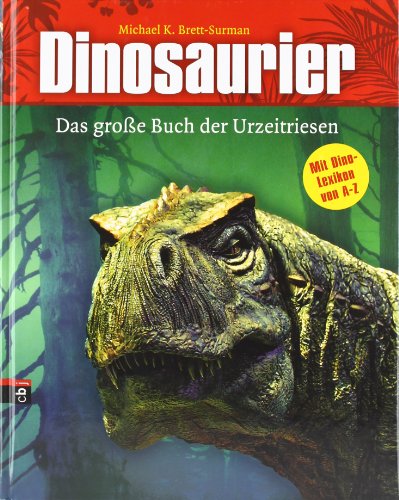 Beispielbild fr Dinosaurier - Das groe Buch der Urzeitriesen: Mit Dino-Lexikon von A - Z zum Verkauf von medimops