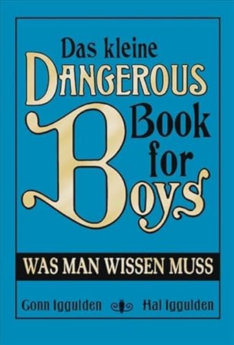 Beispielbild fr Das kleine dangerous book for boys - was man wissen muss. zum Verkauf von Antiquariat J. Hnteler