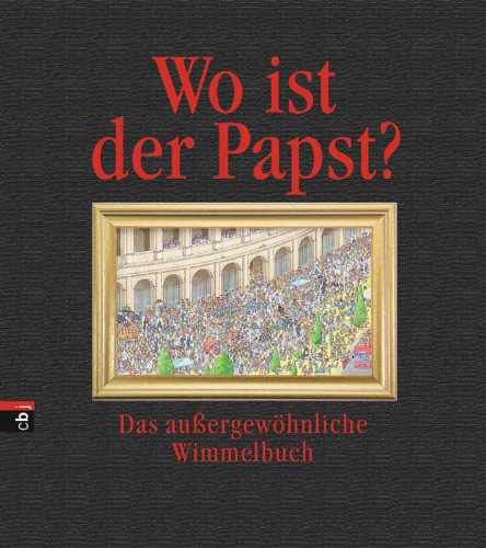 Wo ist der Papst?: Das außergewöhnliche Wimmelbuch - Bunse, Rolf