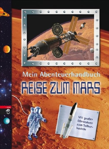 Mein Abenteuerhandbuch - Reise zum Mars: Band 4 - Nicholas, Harris,, Quigley, Sebastian und Panzacchi, Cornelia