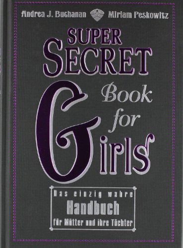 Beispielbild fr Super Secret Book for Girls: Das einzig wahre Handbuch fr Mtter und ihre Tchter zum Verkauf von medimops