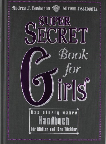 Stock image for Super Secret Book for Girls: Das einzig wahre Handbuch fr Mtter und ihre Tchter for sale by medimops