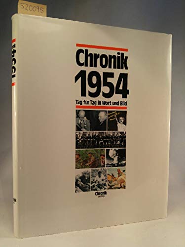 Chronik 1954. Tag für Tag in Wort und Bild. Die Chronik-Bibliothek des 20. Jahrhunderts.