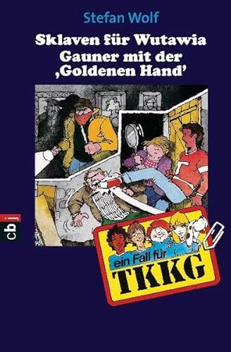 TKKG. Sklaven fÃ¼r Wutawia / Gauner mit der ' Goldenen Hand' (9783570150498) by Stefan Wolf
