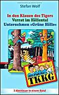 TKKG - In den Klauen des Tigers/Verrat im Höllental/Unternehmen Grüne Hölle: Sammelband 11 - Wolf, Stefan