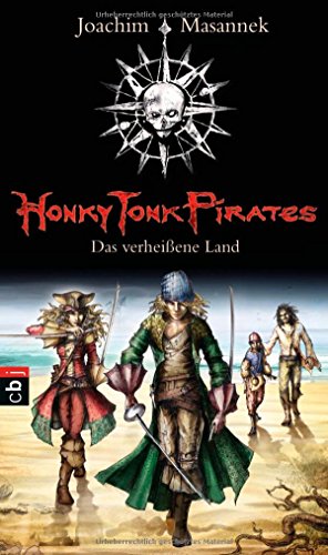 Honky Tonk Pirates - Das verheißene Land: Band 1 : Band 1 - Joachim Masannek