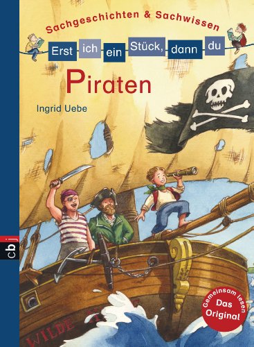 Erst ich ein StÃ¼ck, dann du - Piraten: Sachgeschichten & Sachwissen (9783570152966) by Uebe, Ingrid