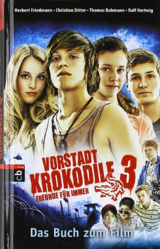 Vorstadtkrokodile 3 Freunde für immer - Friedmann, Herbert, Christian Ditter und Peter Thorwarth