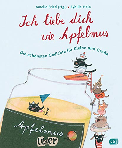 9783570159743: Ich liebe dich wie Apfelmus: Die schnsten Gedichte fr Kleine und Groe - Jubilumsausgabe