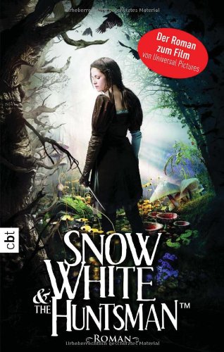 Beispielbild fr Snow White & the Huntsman : ein Roman ; basierend auf dem gleichnamigen Film / aus d. Amerikan. von Michaela Link. 1. Aufl. zum Verkauf von Antiquariat + Buchhandlung Bcher-Quell