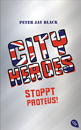 Beispielbild fr CITY HEROES - Stoppt Proteus!: Band 1 zum Verkauf von medimops