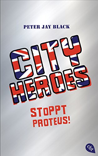 9783570162880: CITY HEROES 01 - Stoppt Proteus!: Band 1
